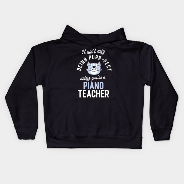 Piano Teacher Cat Lover Gifts - It ain't easy being Purr Fect Kids Hoodie by BetterManufaktur